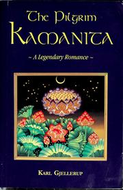Cover of: The Pilgrim Kamanita: a legendary romance