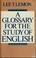 Cover of: A glossary for the study of English