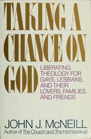 Cover of: Taking a chance on God: liberating theology for gays, lesbians, and their lovers, families, and friends