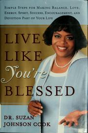 Cover of: Live like you're blessed: simple steps for making balance, love, energy, spirit, success, encouragement, and devotion part of your life