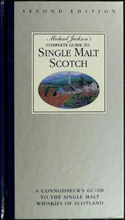 Cover of: Michael Jackson's complete guide to single malt scotch: a connoisseur's guide to the single malt whiskies of Scotland.