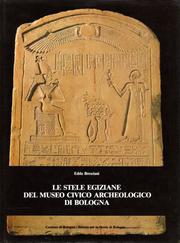 Le stele egiziane del Museo civico archeologico di Bologna by Edda Bresciani