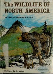 Cover of: The wildlife of North America. by George Frederick Mason