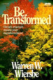 Cover of: Be transformed: an expository study of John 13-21