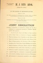 Cover of: Joint resolution creating a commission to recommend a design and site for a monument or monumental memorial to Abraham Lincoln, and for other purposes