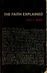 Cover of: The faith explained. by Leo John Trese, Trese, Leo J.