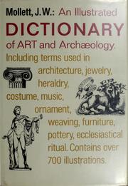 Cover of: An illustrated dictionary of art and archaeology: including terms used in architecture, jewelry, heraldry, costume, music, ornament, weaving, furniture, pottery, ecclesiastical ritual