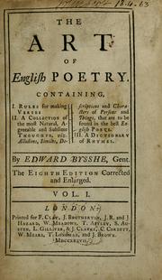 Cover of: The art of English poetry: Containing : Rules for making verses : A collection of the most natural, agreeable and sublime thoughts, viz. allusions, similes, descriptions and characters of persons and things that are to be found in the best English poets : A dictionary of rhymes