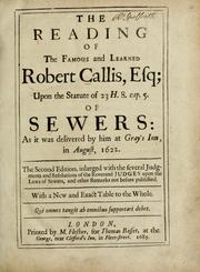 Cover of: The reading of the famous and learned Robert Callis, Esq. upon the statute of 23 H. 8 cap. 5 of sewers