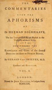 The commentaries upon the aphorisms of Dr. Herman Boërhaave, the late learned professor of physick in the University of Leyden by Swieten, Gerard Freiherr van