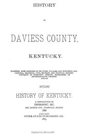 History of Daviess County, Kentucky, together with sketches of its cities, villages, and townships, educational religious, civil military, and political history,  portraits of prominent persons, biographies of representative citizens, and an outline history of Kentucky
