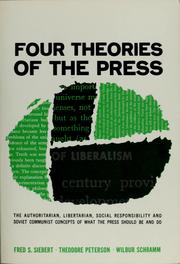 Four theories of the press by Siebert, Fred S., Fred Siebert, Theodore Peterson, Wilbur Schramm