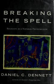 Cover of: Breaking the spell: religion as a natural phenomenon