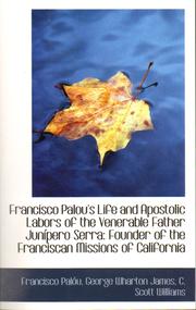Cover of: Francisco Palou's Life and Apostolic Labors of the Venerable Father Junípero Serra: founder of the Franciscan missions of California