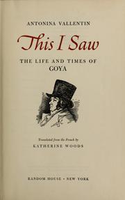 Cover of: This I saw: the life and times of Goya.