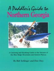 Cover of: A paddler's guide to northern Georgia: a canoeing and kayaking guide to the streams of the Cumberland Plateau, Blue Ridge Mountains, and eastern Piedmont