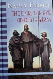 Cover of: The Ear, the Eye, and the Arm by Nancy Farmer