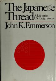 Cover of: The Japanese thread: a life in the U.S. Foreign Service