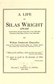 Cover of: A life of Silas Wright 1795-1847: United States senator from New York 1833-1844, governor of the state of New York 1844-1846