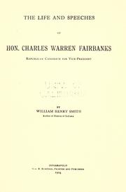 The life and speeches of Hon. Charles Warren Fairbanks by William Henry Smith
