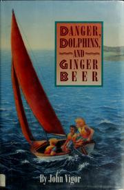 Cover of: Danger, dolphins, and ginger beer