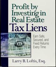 Cover of: Profit by investing in real estate tax liens: earn safe, secured, and fixed returns every time