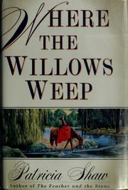 Cover of: Where the willows weep by Patricia Shaw