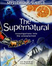 Cover of: The supernatural: investigations into the unexplained