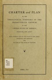 Charter and plan of the Theological Seminary of the Presbyterian Church in the United States of America, Princeton, New Jersey by Princeton Theological Seminary