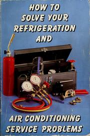 Cover of: How to solve your refrigeration and air conditioning service problems