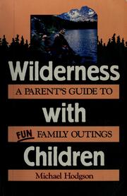 Cover of: Wilderness with children: a parent's guide to fun family outings