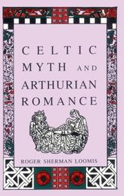 Celtic Myth and Arthurian Romance (Celtic Interest) by Roger Sherman Loomis