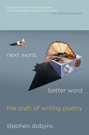 Cover of: Next word, better word: the craft of writing poetry
