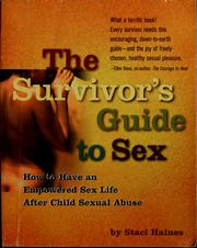 Cover of: The survivor's guide to sex: how to have an empowered sex life after child sexual abuse