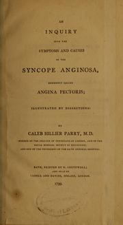 Cover of: An inquiry into the symptoms and causes of the syncope anginosa, commonly called angina pectoris: illustrated by dissections