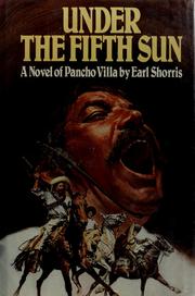 Cover of: Under the fifth sun: a novel of Pancho Villa
