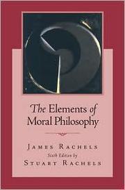 Cover of: The elements of moral philosophy. | James Rachels
