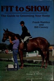 Cover of: Fit to show: the guide to grooming your horse