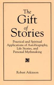 Cover of: The gift of stories: practical and spiritual applications of autobiography, life stories, and personal mythmaking