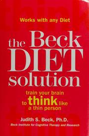 Cover of: The Beck diet solution: train your brain to think like a thin person
