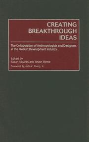 Creating breakthrough ideas : the collaboration of anthropologists and designers in the product development industry