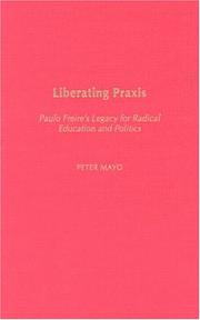 Liberating praxis : Paulo Freire's legacy for radical education and politics