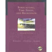 Forecasting, time series, and regression by Bruce L. Bowerman, Richard O'Connell, Anne Koehler