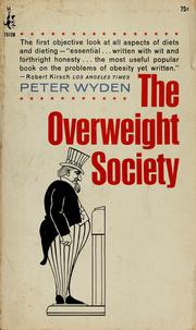 Cover of: The overweight society: an authoritative, entertaining investigation into the facts and follies of girth control.