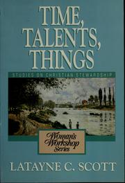 Cover of: Time, talents, and things: a woman's workshop on Christian stewardship