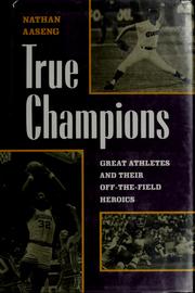 Cover of: True champions: great athletes and their off-the-field heroics