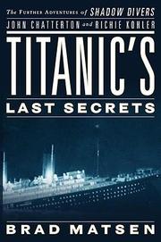 Cover of: Titanic's last secrets: the further adventures of shadow divers John Chatterton and Richie Kohler