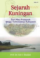 Cover of: Sejarah Kuningan: Dari masa prasejarah hingga terbentuknya kabupaten