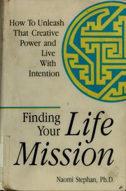 Cover of: Finding your life mission: how to unleash that creative power and live with intention