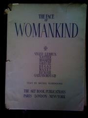 Cover of: The face of womankind as seen by Vigée-Lebrun, Nattier, Hogarth, Greuze, Degas, Manet, Renoir, Gainsborough.